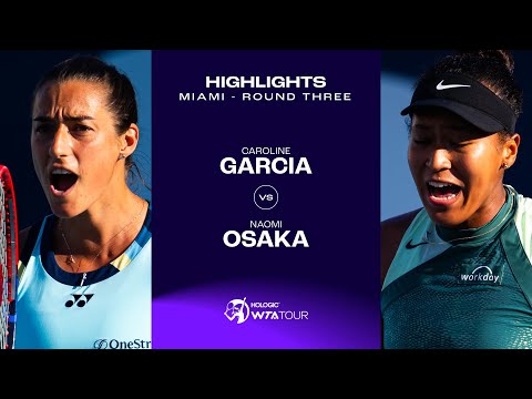 Caroline Garcia vs. Naomi Osaka | 2024 Miami Round 3 | WTA Match Highlights