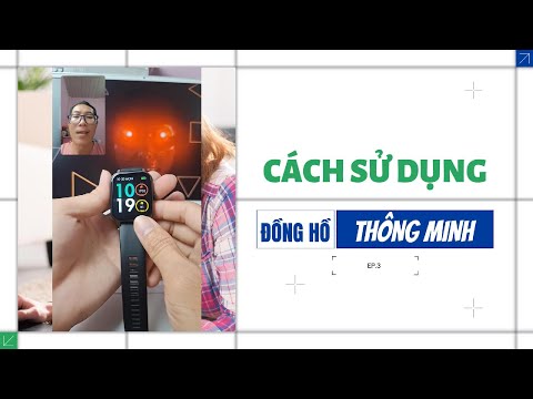 Cách cài đặt và sử dụng đồng hồ thông minh smartwatch