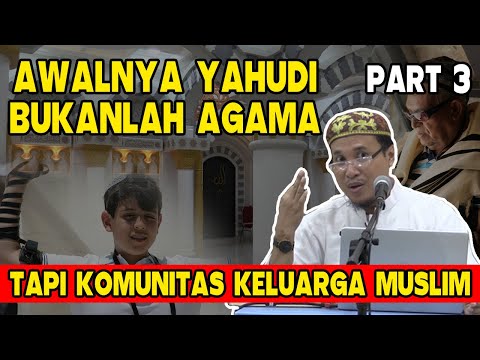 AWALNYA YAHUDI BUKANLAH AGAMA!! MELAINKAN KOMUNITAS KELUARGA MUSLIM (PART-3)