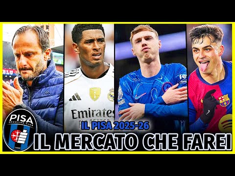 Il MERCATO CHE FAREI del NUOVO PISA 2025-26 di GILARDINO per SALVARSI!!