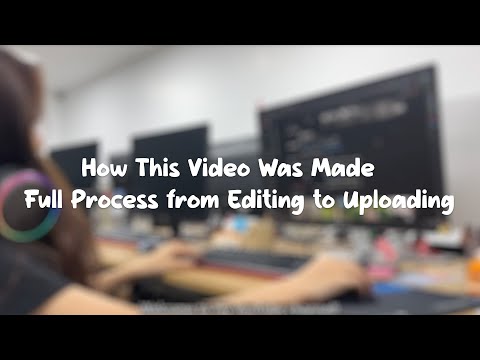 How This Video Was Made – Full Process from Editing to Uploading