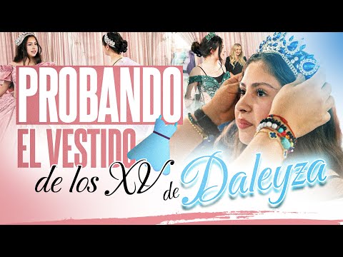 Probando El Vestido 👗 De los XV De Daleyza (Vlog)