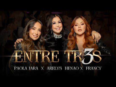 Entre Tres - Arelys Henao x @FrancyPopular  x @PaolaJaraPJ  (Video Oficial)