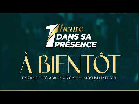 1 HEURE DANS SA PRESENCE / Mercredi 02 juillet 2025