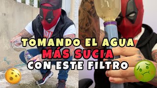 PROBÉ agua extremadamente sucia