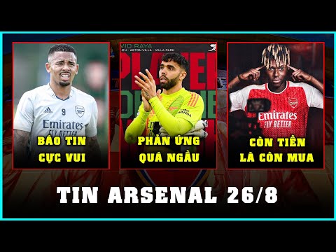 TIN ARSENAL 26/8: ROMANO XÁC NHẬN CÒN TÂN BINH, DAVID RAYA CỰC NGẦU, JESUS BÁO TIN VUI