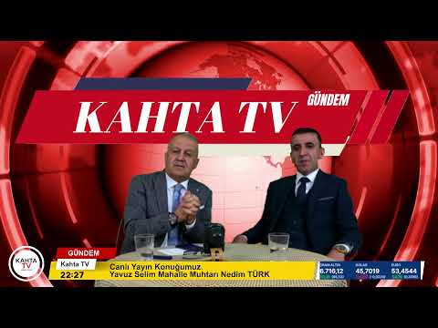 Kahta TV Canlı Yayın Konuğumuz Yavuz Selim Mahalle Muhtarı Nedim TÜRK