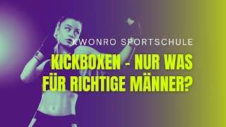 KICKBOXEN - Nur was für richtige Männer?