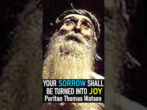 Your Sorrow Shall Be Turned Into Joy - Puritan Thomas Watson #shorts #christianshorts #puritans #God