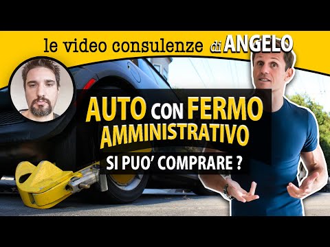 Auto con FERMO AMMINISTRATIVO: si può comprare? | avv. Angelo Greco