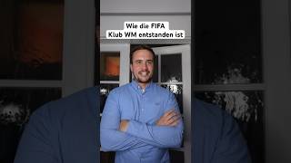 WIE DIE FIFA KLUB WM ENTSTANDEN IST