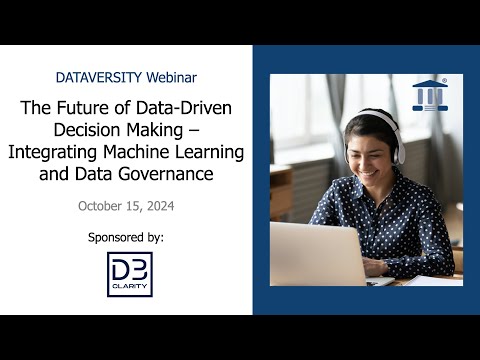 The Future of Data Driven Decision Making:  Integrating Machine Learning and Data Governance