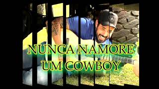 NUNCA NAMORE UM COWBOY - JOÃO CARREIRO