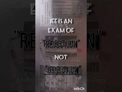 JEE IS AN EXAM OF "REJECTION" NOT "SELECTION" #competition #jee