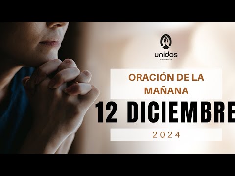 Oración de la mañana para el 12 de diciembre del 2024