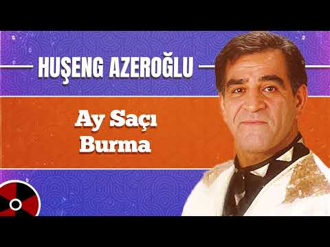 Huşeng Azeroğlu - Ay Saçı Burma