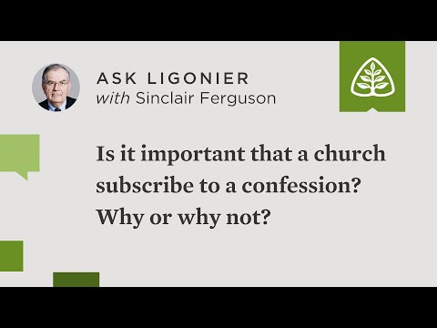 Is it important that a church subscribe to a confession? Why or why not?