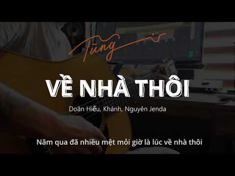 Về Nhà Thôi - Doãn Hiếu, Khánh, Nguyên JENDA ( Guitar đệm + lyric ) #tungtic #tungacoustic