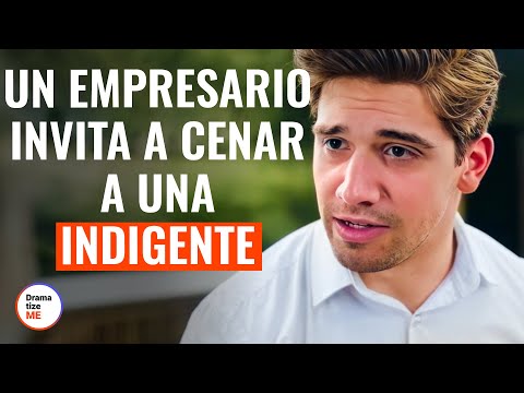 Un Empresario Invita A Cenar A Una Indigente | @DramatizeMeEspanol