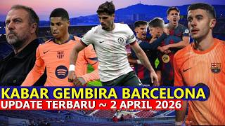 Kabar Menggembirakan Menyapa Skuad ⚫ Berita Barcelona Terbaru ⚫ Edisi 03 April 2026