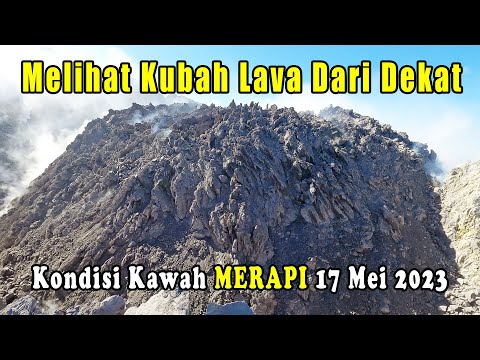 Merapi 17 Mei 2023 Part 1 of 2 | Melihat Kubah Lava dari Dekat