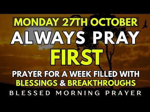October 27th, Monday Morning Prayer for a Week Filled with Blessings and Breakthroughs
