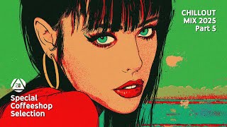 CHILLOUT MIX 2025 • Part 5 • Special Coffeeshop Selection [Seven Beats Music]