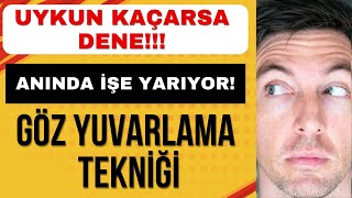 2 DAKİKADA KESİN UYUTAN MUCİZE TEKNİK- GÖZ YUVARLAMA TEKNİĞİ