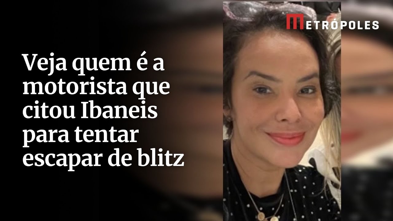 Veja quem é a motorista que citou Ibaneis para tentar escapar de blitz