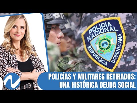 Policías y militares retirados una histórica deuda social | Nuria Piera