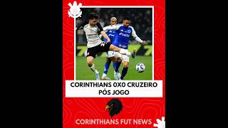 ❌ CORINTHIANS 0X0 CRUZEIRO - PÓS JOGO! #corinthians #shortsvideo #noticiasdocorinthians #futebol