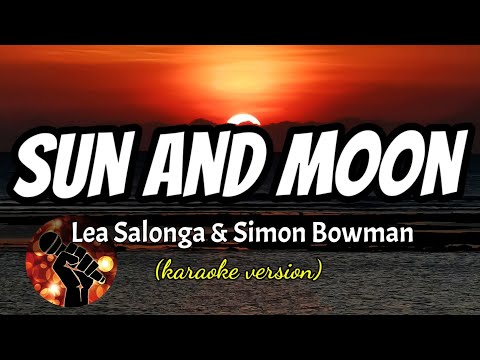 SUN AND MOON – LEA SALONGA AND SIMON BOWMAN (karaoke version)