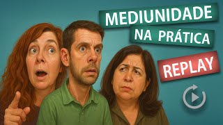 MEDIUNIDADE NA PRÁTICA | Replay Amigos da Luz