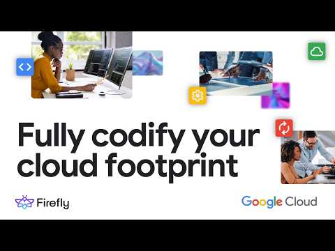 Thumbnail for Fully codify your cloud footprint with Firefly on Google Cloud