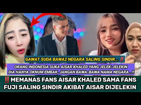 TERBONGKAR ORANG YANG TIDAK SUKA HUBUNGAN FUJI SAMA AISAR KHALED