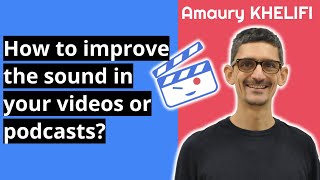 How to improve the sound in your videos or podcasts?