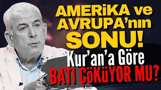 Kur’an’a Göre Batı Çöküyor mu? Amerika ve Avrupa’nın Sonu!