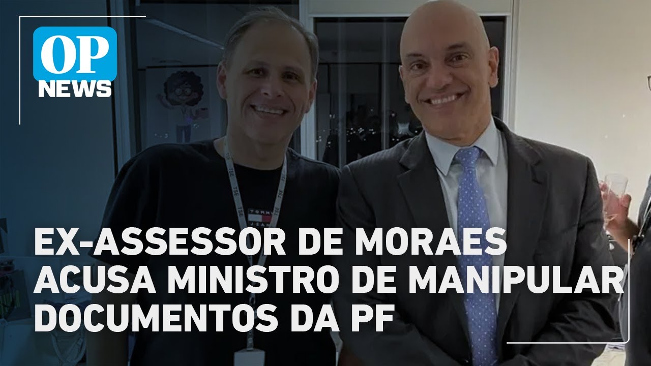 Ex assessor de Moraes acusa ministro de adulterar documentos em operação da PF | O POVO News