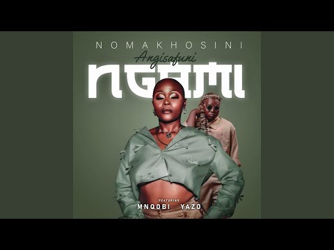 Nomakhosini - Angisafuni Ngami (Official Audio) feat. Mnqobi Yazo