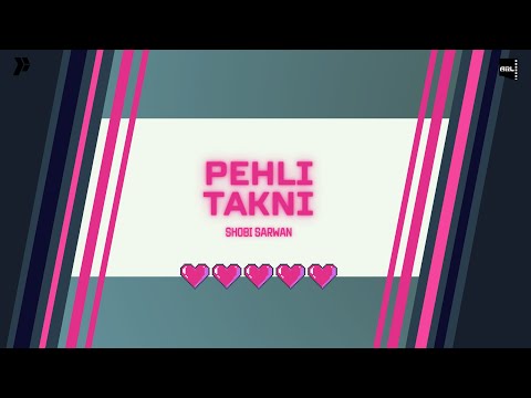 Pehli Takni - Shobi Sarwan