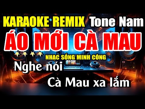 Áo Mới Cà Mau Karaoke Nhạc Sống Remix Tone Nam Hay Nhất – Dễ Hát Nhất