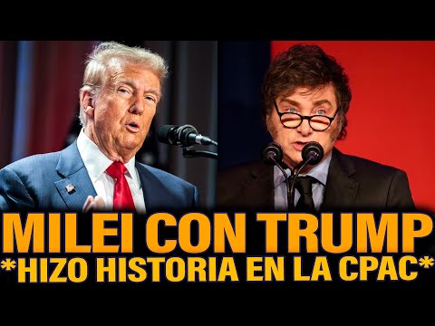 MILEI HIZO HISTORIA EN LA CPAC CON DONALD TRUMP (DISCURSO COMPLETO)