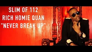 Slim of 112 ft. Rich Homie Quan - Never Break Up