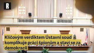Klíčovým verdiktem Ústavní soud komplikuje práci špionům a staví se za demokracii • Výtah Respektu
