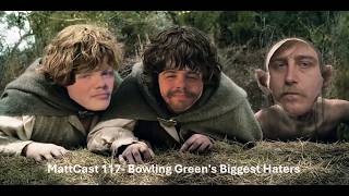 MattCast 117  Bowling Green's Biggest Haters