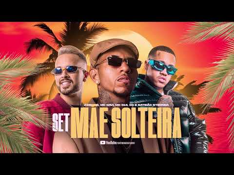 SET MAE SOLTEIRA - MC Davi, J.skine, MC G15 (TOP 10 FEVEREIRO)