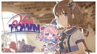 【NEWTOWN #1】新しい街。どんなことをしようかな！【鹿乃】