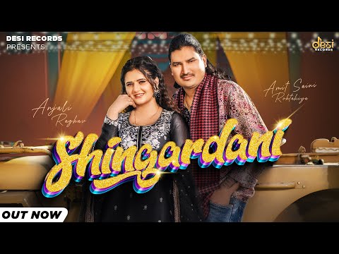 Shingardani - Amit Saini Rohtakiya, Anjali Raghav Latest Haryanvi Songs DJ Song 2025