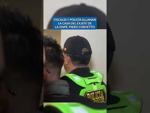 Fiscalía y Policía ALLANAN CASA del exjefe dela ONPE, Piero Corvetto