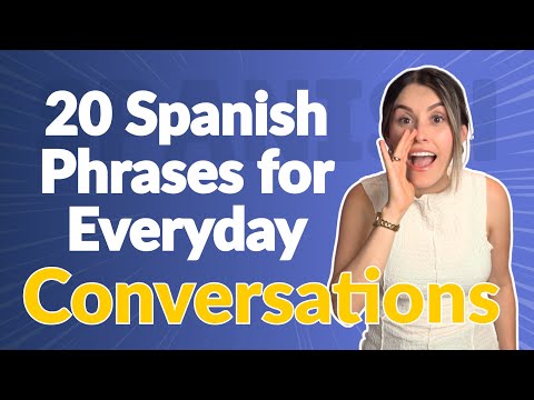 20 Key Spanish Phrases to Use in Everyday Life Conversations and Sound More Natural